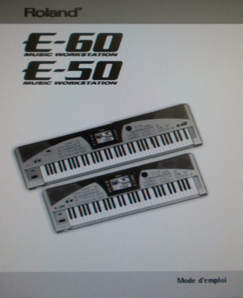 ROLAND E-50 E-60 MUSIC WORKSTATION MODE D'EMPLOI  220 PAGES FRANC