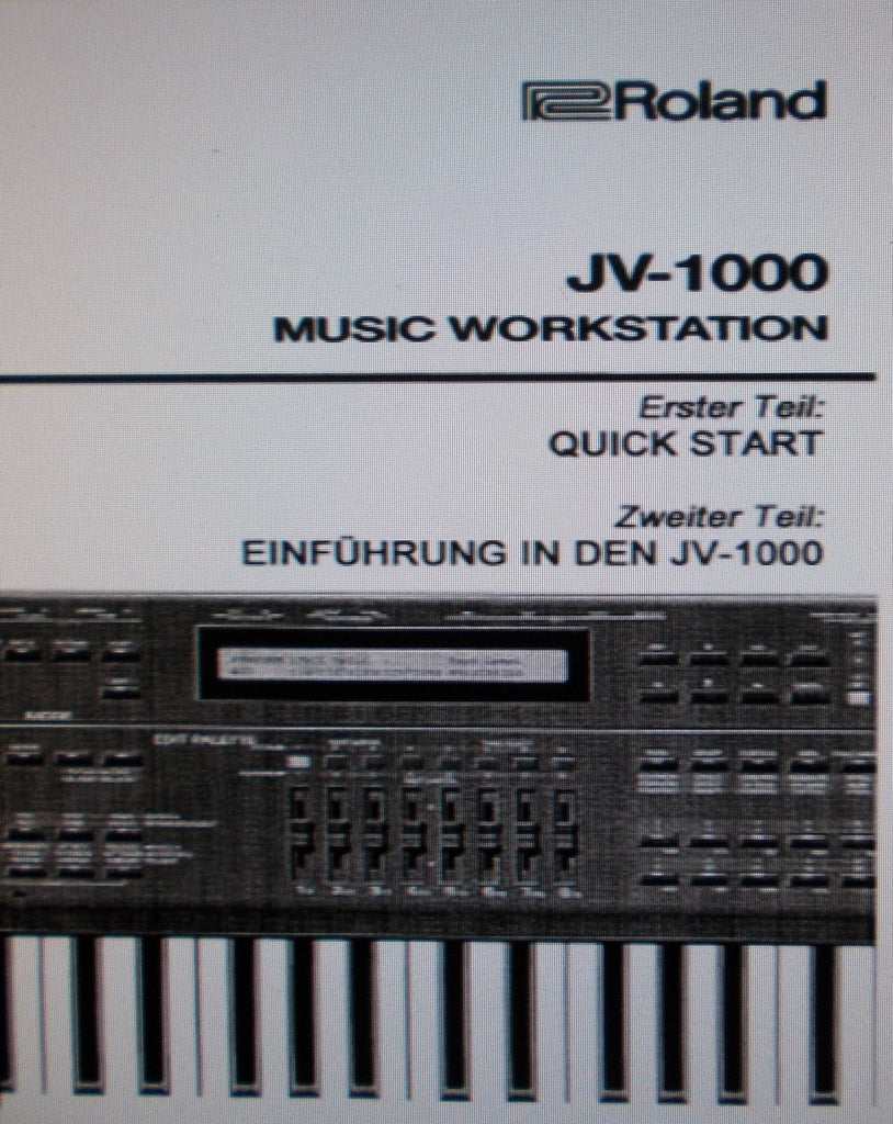 ROLAND JV-1000 MUSIC WORKSTATION ERSTER TEIL QUICK START ZWEITER TEIL EINFUHRUNG IN DEN JV-1000 114 PAGES DEUT