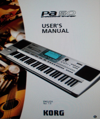 KORG Pa50 PROFESSIONAL ARRANGER USER'S MANUAL VER 1.0 INC TRSHOOT GUIDE 246 PAGES ENG