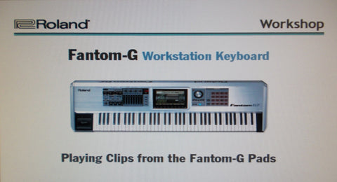 ROLAND FANTOM G G6 G7 G8 WORKSTATION KEYBOARD WORKSHOP PLAYING CLIPS FROM THE FANTOM G PADS 11 PAGES ENG