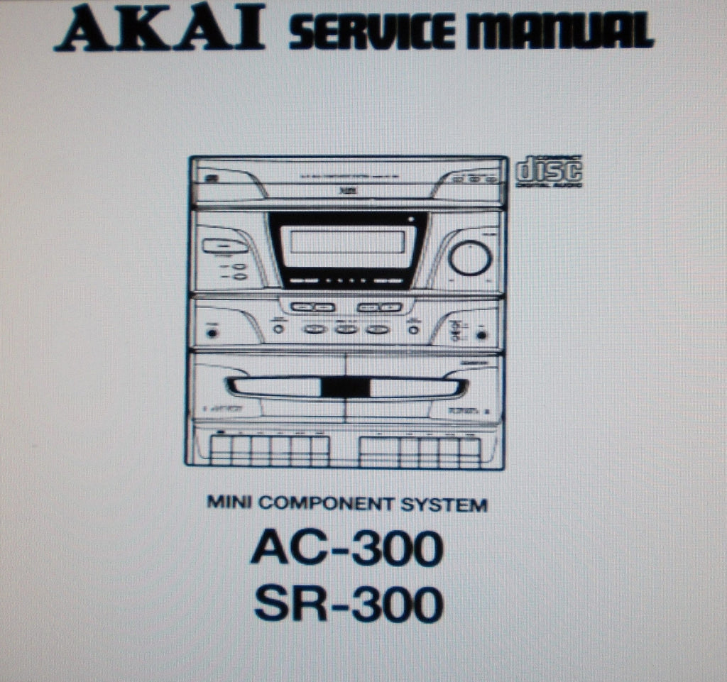 AKAI AC-300 SR-300 MINI COMPONENT SYSTEM SERVICE MANUAL INC BLK DIAGS SCHEMS PCBS AND PARTS LIST 58 PAGES ENG
