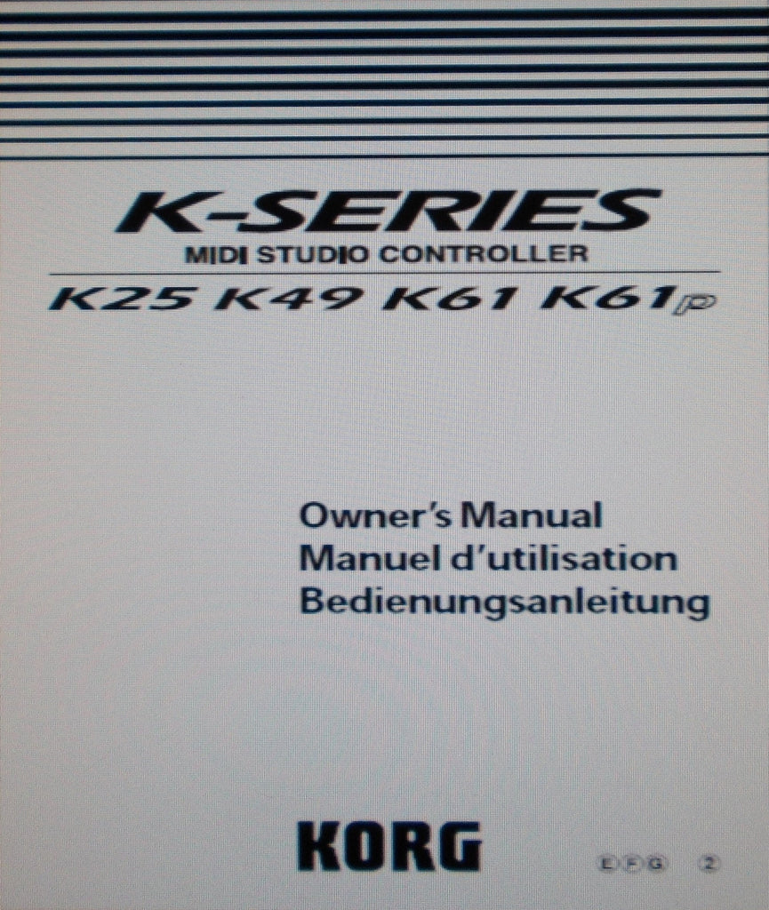 KORG K SERIES K25 K49 K61 K61p MIDI STUDIO CONTROLLER KEYBOARD OWNER'S MANUAL INC CONN DIAGS AND TRSHOOT GUIDE 73 PAGES ENG FRANC DEUT