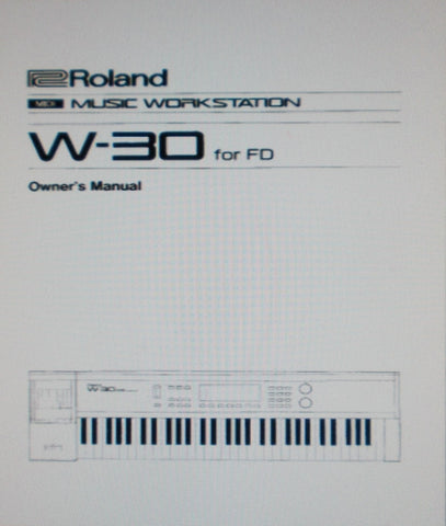ROLAND W-30 FOR FD MUSIC WORKSTATION OWNER'S MANUAL 212 PAGES ENG