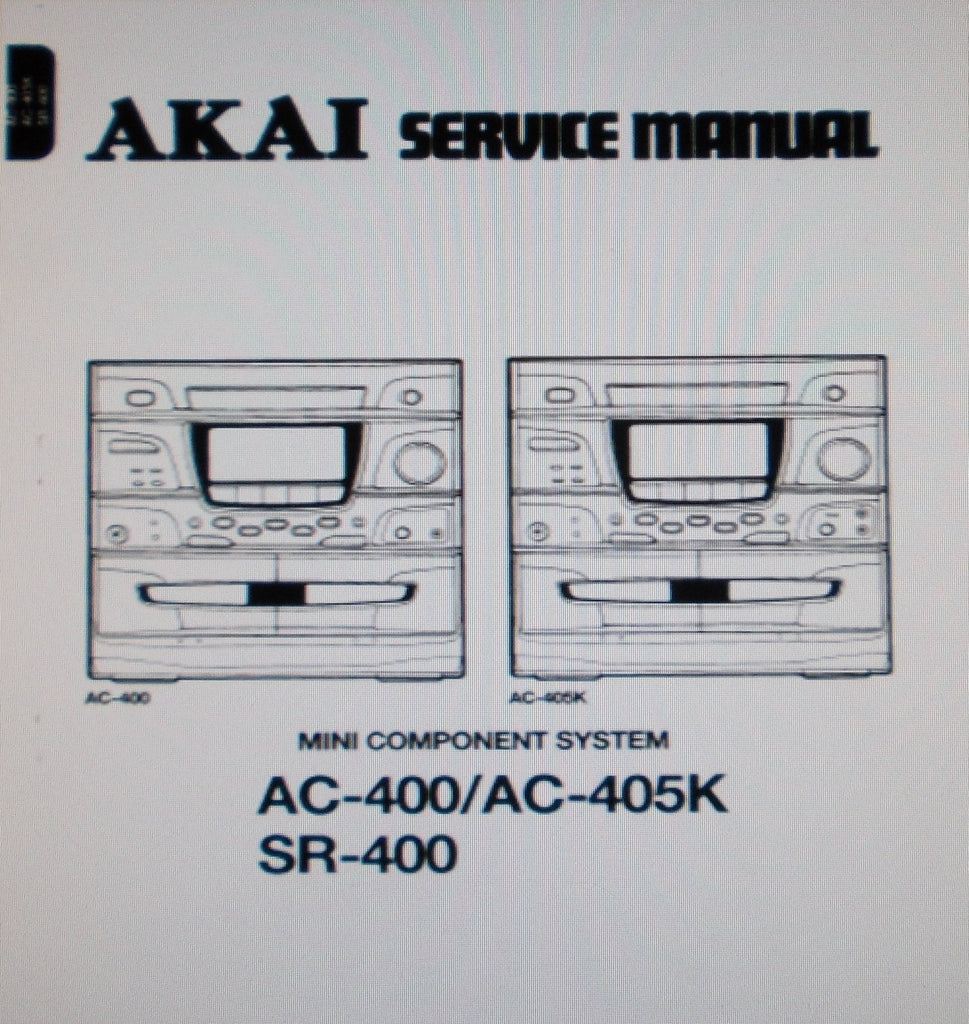 AKAI AC-400 AC-405K SR-400 MINI COMPONENT SYSTEM SERVICE MANUAL INC BLK DIAGS SCHEMS PCBS AND PARTS LIST 66 PAGES ENG