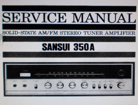 SANSUI 350A SOLID STATE AM FM STEREO TUNER AMP SERVICE MANUAL INC TRSHOOT GUIDE BLK DIAG SCHEM DIAG PCBS AND PARTS LIST 24 PAGES ENG