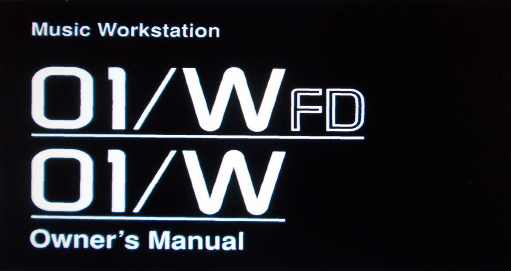 KORG 01W 01WFD MUSIC WORKSTATION OWNER'S MANUAL [P45 TO 267] INC QUICK GUIDE [P1 TO 44] AND TRSHOOT GUIDE 267 PAGES ENG