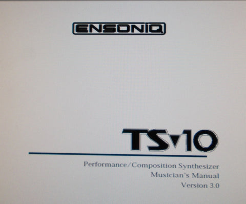ENSONIQ TS-10 PERFORMANCE COMPOSITION SYNTHESIZER MUSICIAN'S MANUAL VER 3.0 417 PAGES ENG