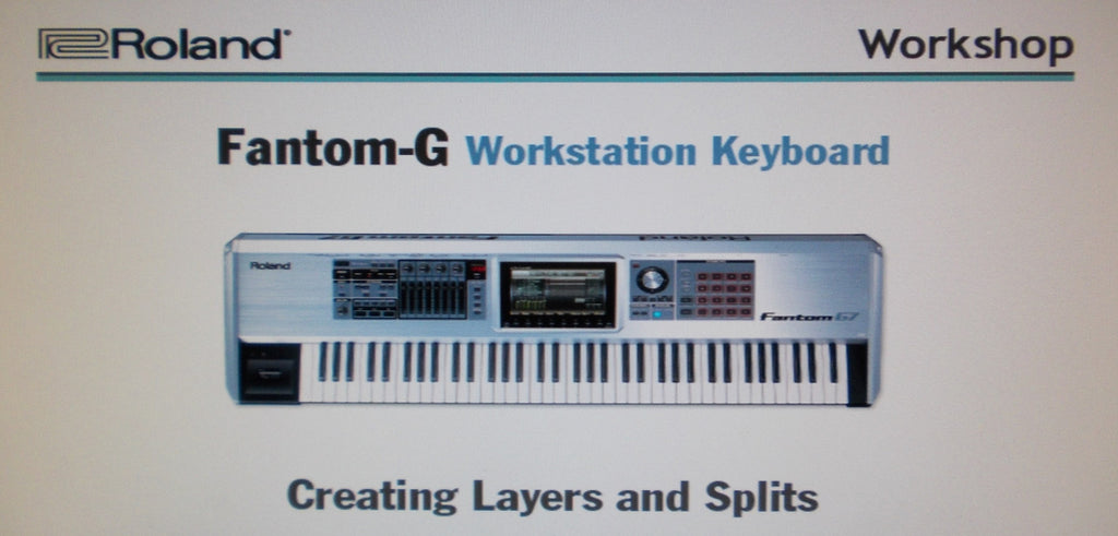 ROLAND FANTOM G G6 G7 G8 WORKSTATION KEYBOARD WORKSHOP CREATING LAYERS AND SPLITS 5 PAGES ENG