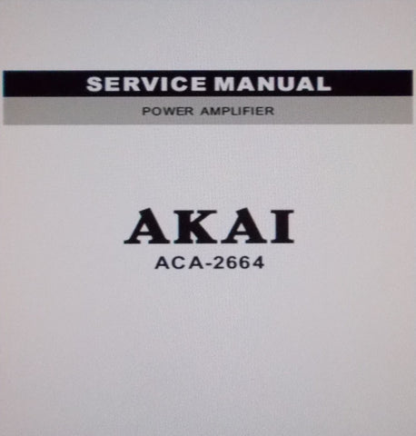 AKAI ACA-2664 POWER AMP SERVICE MANUAL INC SCHEMS PCB AND PARTS LIST 16 PAGES ENG