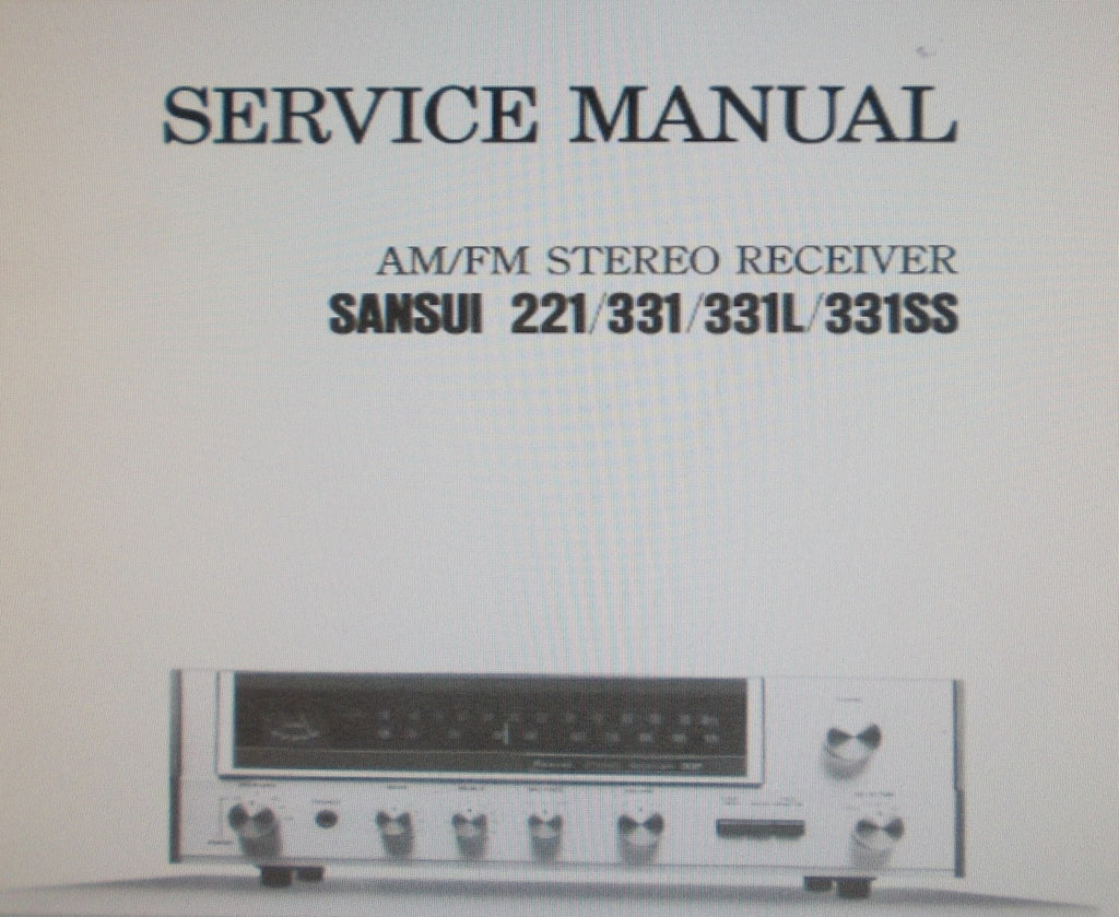 SANSUI 221 331 331L 331SS AM FM STEREO RECEIVER SERVICE MANUAL INC TRSHOOT GUIDE BLK DIAGS SCHEMS PCBS AND PARTS LIST 24 PAGES ENG