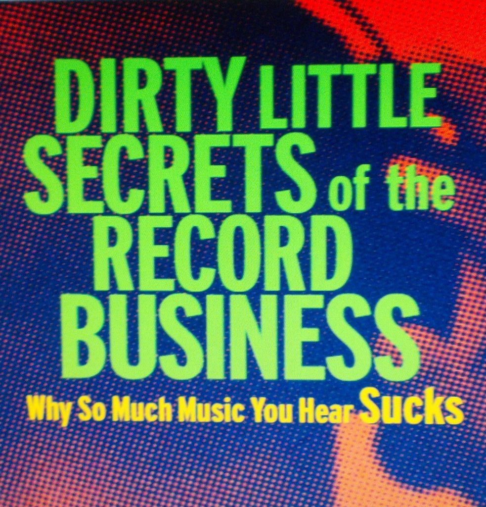 DIRTY LITTLE SECRETS OF THE RECORD BUSINESS WHY SO MUCH MUSIC YOU HEAR SUCKS 353 PAGES ENG