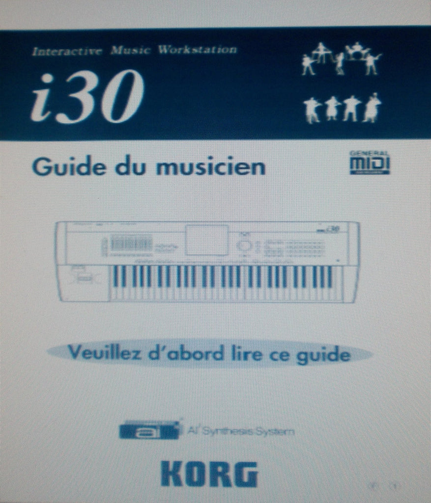 KORG i30 INTERACTIVE MUSIC WORKSTATION VEUILLEZ D'BORD LIRE CE GUIDE GUIDE DU MUSICIEN 68 PAGES FRANC