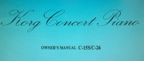 KORG C-15S C-26 CONCERT PIANO OWNER'S MANUAL INC TRSHOOT GUIDE 31 PAGES ENG