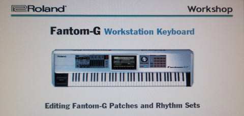 ROLAND FANTOM G G6 G7 G8 WORKSTATION KEYBOARD WORKSHOP EDITING FANTOM G PATCHES AND RHYTHM SETS 12 PAGES ENG