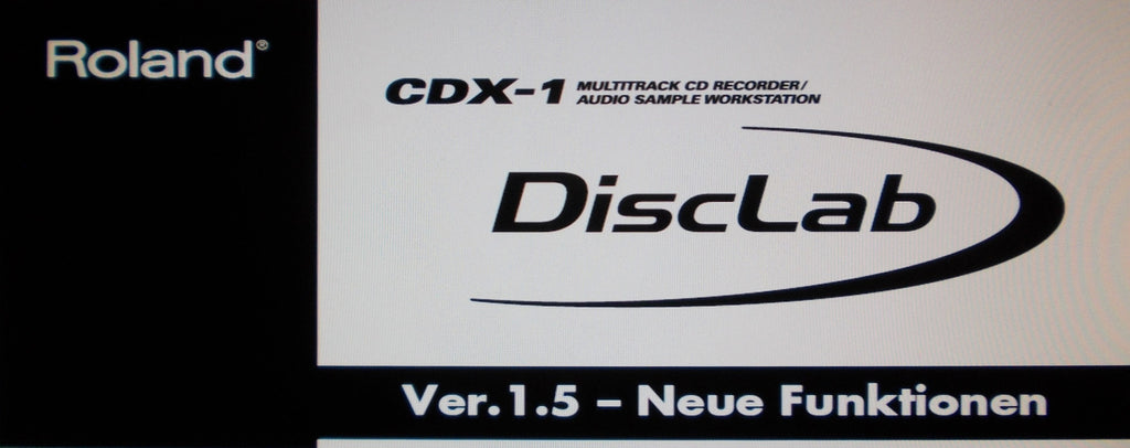 ROLAND CDX-1 DISCLAB MULTITRACK CD RECORDER AUDIO SAMPLE WORKSTATION VER 1.5 NEUE FUNKTIONEN 24 PAGES DEUT