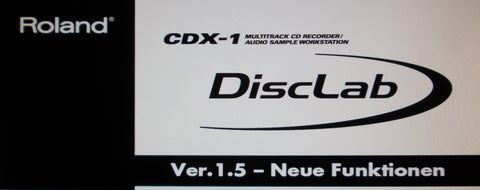 ROLAND CDX-1 DISCLAB MULTITRACK CD RECORDER AUDIO SAMPLE WORKSTATION VER 1.5 NEUE FUNKTIONEN 24 PAGES DEUT