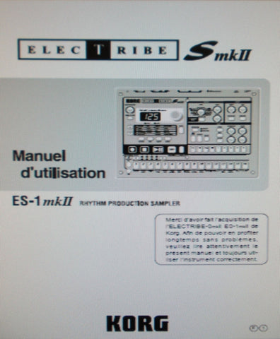 KORG ES-1mkII ELECTRIBE SmkII RHYTHM PRODUCTION SAMPLER MANUEL D'UTILISATION INC CONN DIAGS ET GUIDE DE DEPANNAGE 64 PAGES FRANC