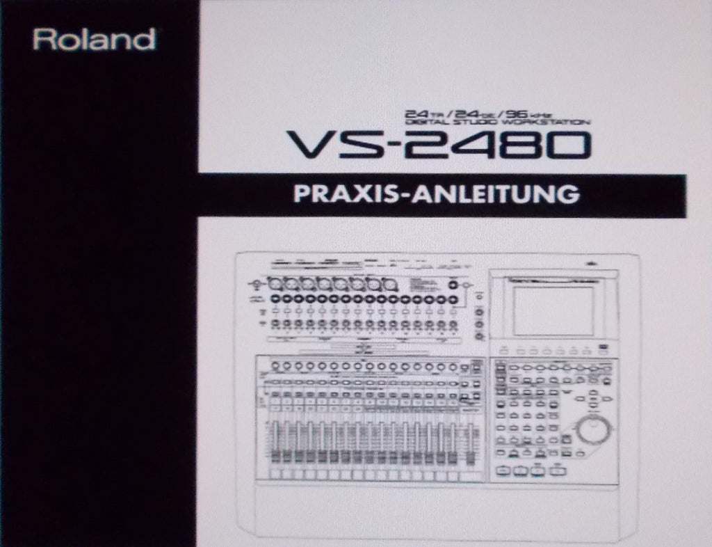 ROLAND VS-2480 DIGITAL STUDIO WORKSTATION PRAXIS-ANLEITUNG 107 PAGES DEUT