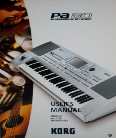 KORG Pa80 PROFESSIONAL ARRANGER USER'S MANUAL AND REFERENCE GUIDE INC TRSHOOT GUIDE VER 3.06 308 PAGES ENG