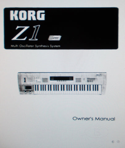 KORG Z1 MULTI OSCILLATOR SYNTHESIS SYSTEM OWNER'S MANUAL INC TRSHOOT GUIDE 128 PAGES ENG