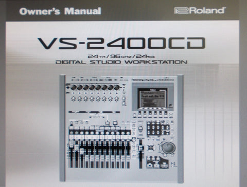 ROLAND VS-2400CD DIGITAL STUDIO WORKSTATION OWNER'S MANUAL 508 PAGES ENG