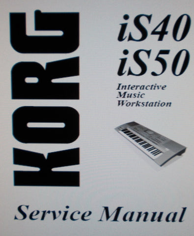 KORG iS40 iS50 INTERACTIVE MUSIC WORKSTATION SERVICE MANUAL INC BLK DIAG SCHEMS PCBS AND PARTS LIST 42 PAGES ENG