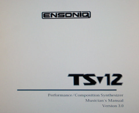 ENSONIQ TS-12 PERFORMANCE COMPOSITION SYNTHESIZER MUSICIAN'S MANUAL VER 3.0 445 PAGES ENG