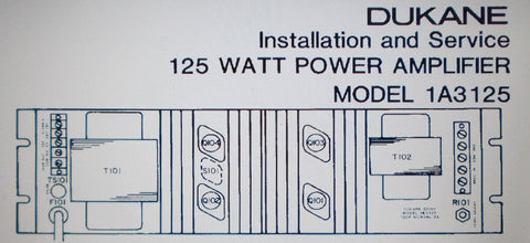DUKANE 1A3125 125 WATT POWER AMP INSTALLATION AND SERVICE MANUAL INC SCHEMS AND PARTS LIST 11 PAGES ENG