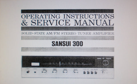 SANSUI 300 SOLID STATE AM FM STEREO TUNER AMP OPERATING INSTRUCTIONS AND SERVICE MANUAL INC CONN DIAGS TRSHOOT GUIDE BLK DIAG PCBS AND PARTS LIST 34 PAGES ENG