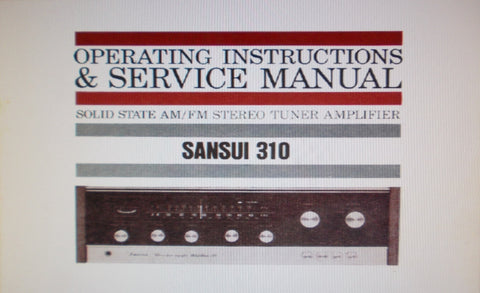 SANSUI 310 SOLID STATE AM FM STEREO TUNER AMP OPERATING INSTRUCTIONS AND SERVICE MANUAL INC CONN DIAGS TRSHOOT GUIDE PCBS AND PARTS LIST 28 PAGES ENG