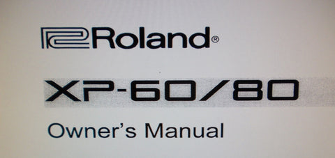 ROLAND XP-60 XP-80 MUSIC WORKSTATION OWNER'S MANUAL INC TRSHOOT GUIDE 250 PAGES ENG