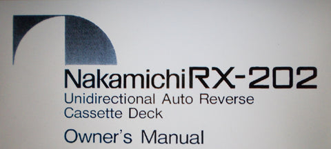 NAKAMICHI RX-202 UNIDIRECTIONAL AUTO REVERSE CASSETTE DECK OWNER'S MANUAL INC CONN DIAG AND TRSHOOT GUIDE 8 PAGES ENG