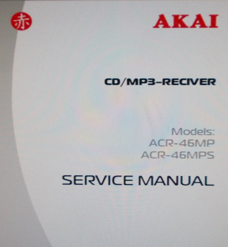AKAI ACR-46MP ACR-46MPS CD MP3 RECEIVER SERVICE MANUAL INC SCHEMS PCBS AND PARTS LIST 13 PAGES ENG