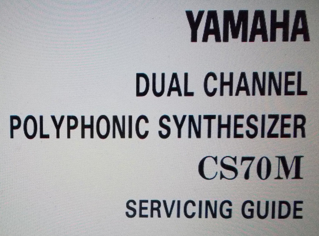 YAMAHA CS70M DUAL CHANNEL POLYPHONIC SYNTHESIZER SERVICING GUIDE  INC CIRCUIT DIAGS 37 PAGES ENG