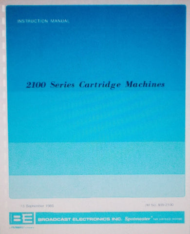 BROADCAST ELECTRONICS 2100 SERIES CARTRIDGE MACHINES INST OP MAINT INSTR MANUAL INC SCHEMS AND PARTS LIST 75 PAGES ENG 1980