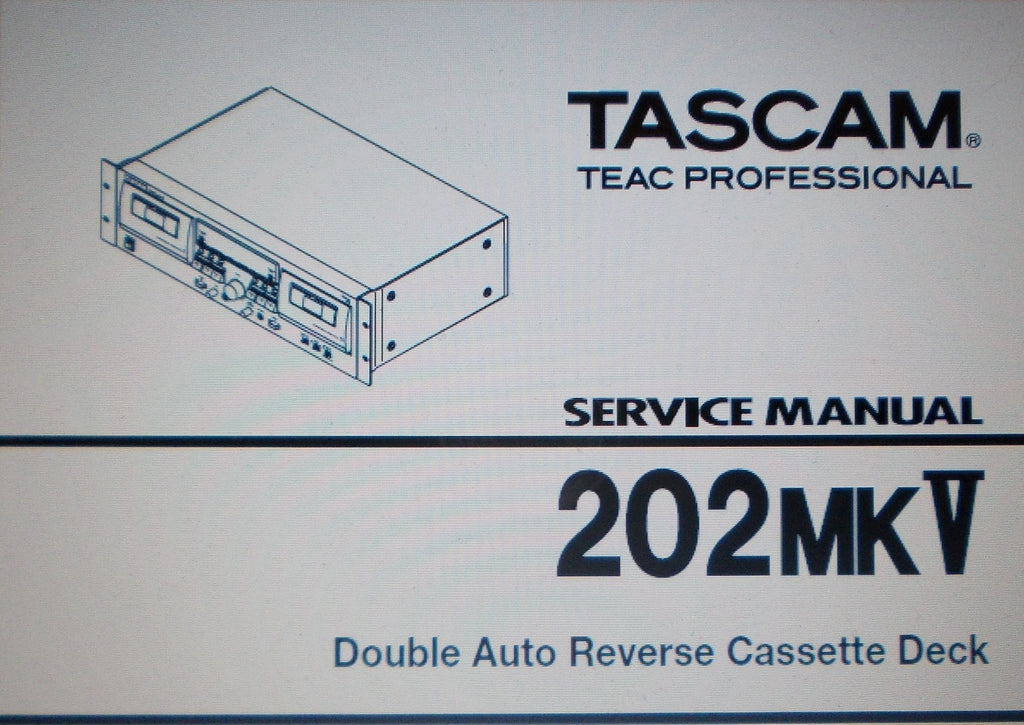 TASCAM 202MKV DOUBLE AUTO REVERSE STEREO CASSETTE DECK SERVICE MANUAL INC EXPL VIEWS PCBS AND PARTS LIST 23 PAGES ENG