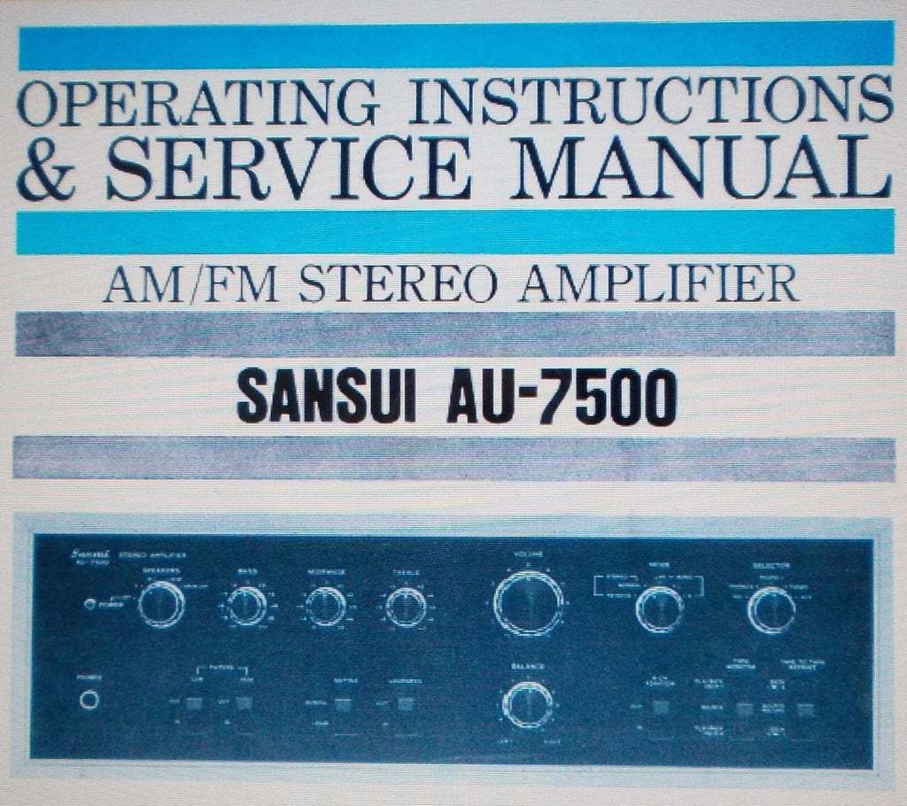 SANSUI AU-7500 STEREO INTEGRATED AMP OPERATING INSTRUCTIONS AND SERVICE MANUAL INC CONN DIAG SCHEM DIAG PCBS TRSHOOT CHART AND PARTS LIST 27 PAGES ENG