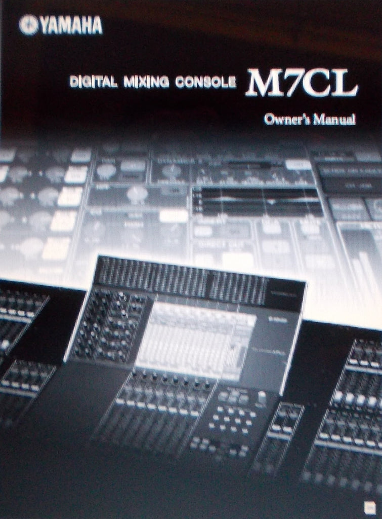 YAMAHA M7CL DIGITAL MIXING CONSOLE OWNER'S MANUAL INC CONN DIAGS BLK AND LEVEL DIAGS AND TRSHOOT GUIDE 282 PAGES ENG