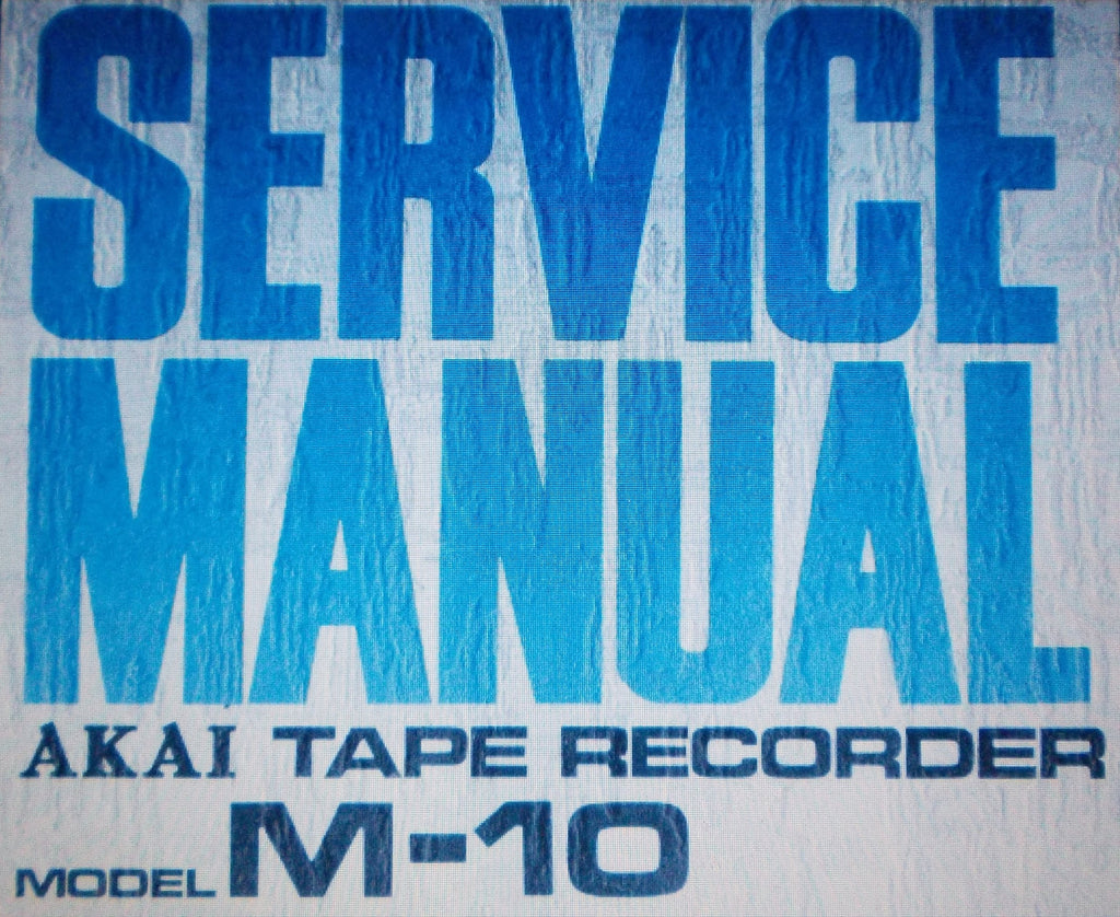 AKAI M-10 3 MOTORS AUTO REVERSE 4 TRACK STEREO REEL TO REEL TAPE RECORDER SERVICE MANUAL INC SCHEMS AND TRSHOOT GUIDE 34 PAGES ENG