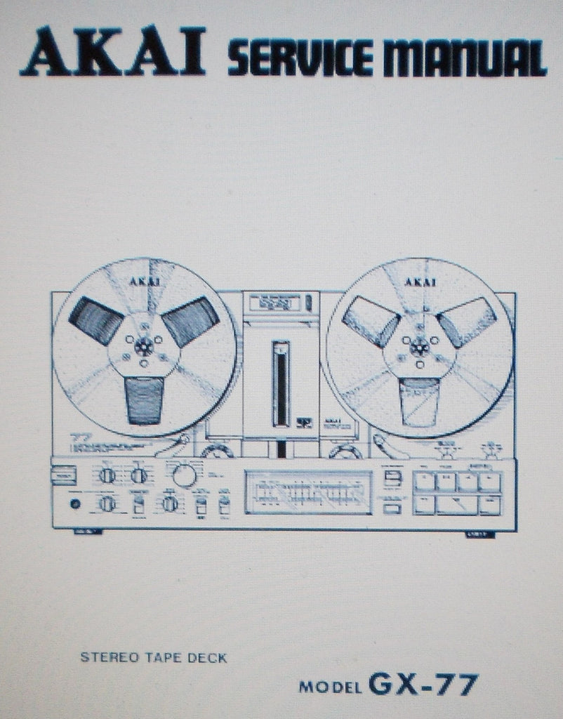 AKAI GX-77 REEL TO REEL STEREO TAPE  DECK SERVICE MANUAL INC SCHEMS AND PARTS LIST 68 PAGES ENG