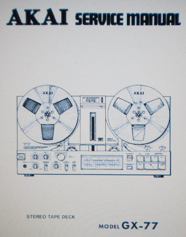 AKAI GX-77 REEL TO REEL STEREO TAPE  DECK SERVICE MANUAL INC SCHEMS AND PARTS LIST 68 PAGES ENG