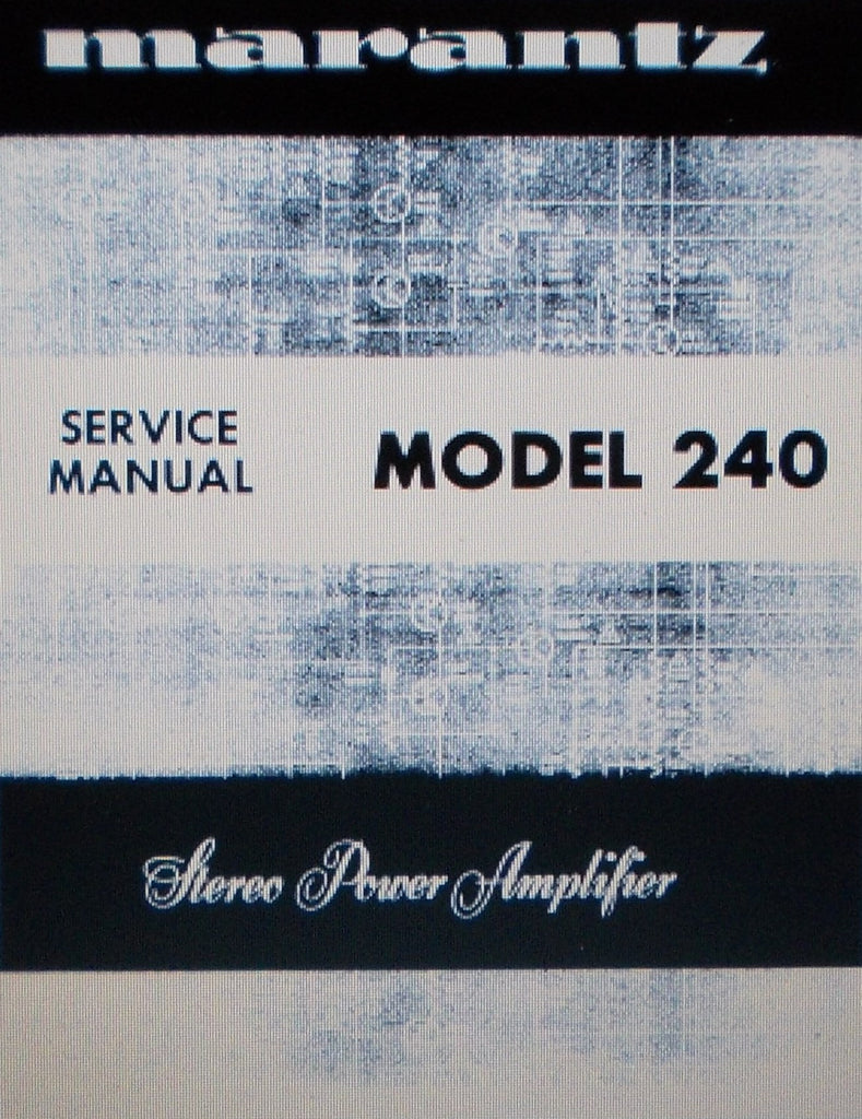 MARANTZ 240 STEREO POWER AMP  SERVICE MANUAL INC SCHEMS AND PARTS LIST 28 PAGES ENG
