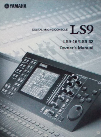 YAMAHA LS9 LS9-16 LS9-32 DIGITAL MIXING CONSOLE OWNER'S MANUAL INC CONN DIAGS BLK DIAG LEVEL DIAG AND TRSHOOT GUIDE 290 PAGES ENG