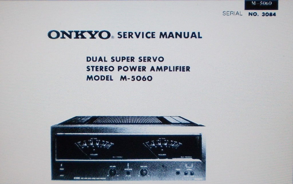 ONKYO M-5060 DUAL SUPER SERVO STEREO POWER AMP SERVICE MANUAL INC SCHEM DIAG BLK DIAG CONN DIAG AND PARTS LIST 13 PAGES ENG