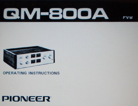 PIONEER QM-800A SOLID STATE 4 CHANNEL POWER AMP OPERATING INSTRUCTIONS INC CONN DIAGS INSTALL DIAGS AND SCHEM DIAGS 12 PAGES ENG