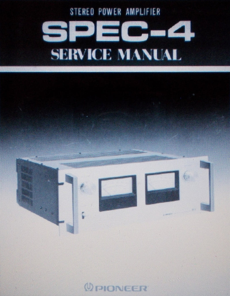 PIONEER SPEC-4 STEREO POWER AMP SERVICE MANUAL INC CONN DIAGS BLK DIAGS SCHEM DIAGS AND PARTS LIST 37 PAGES ENG