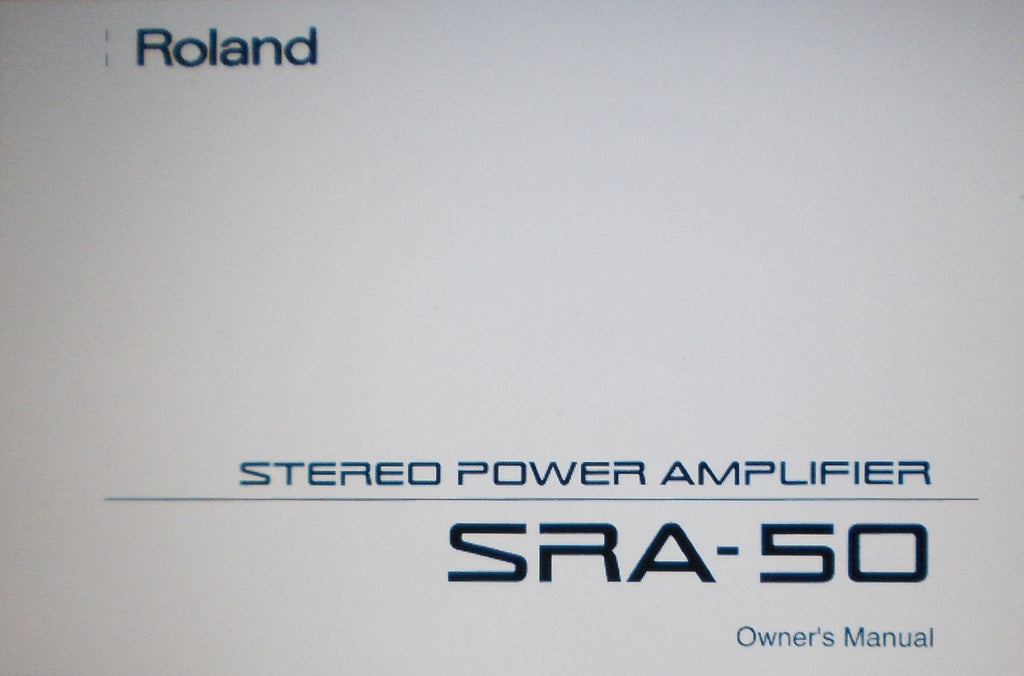 ROLAND SRA-50 STEREO POWER AMP OWNER'S MANUAL INC INSTALL DIAG CONN DIAG AND BLK DIAG 10 PAGES ENG