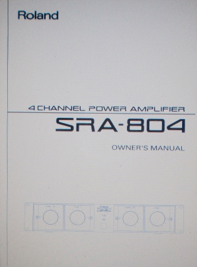 ROLAND SRA-804 4 CHANNEL POWER AMP OWNER'S MANUAL INC CONN DIAGS AND BLK DIAG 18 PAGES ENG