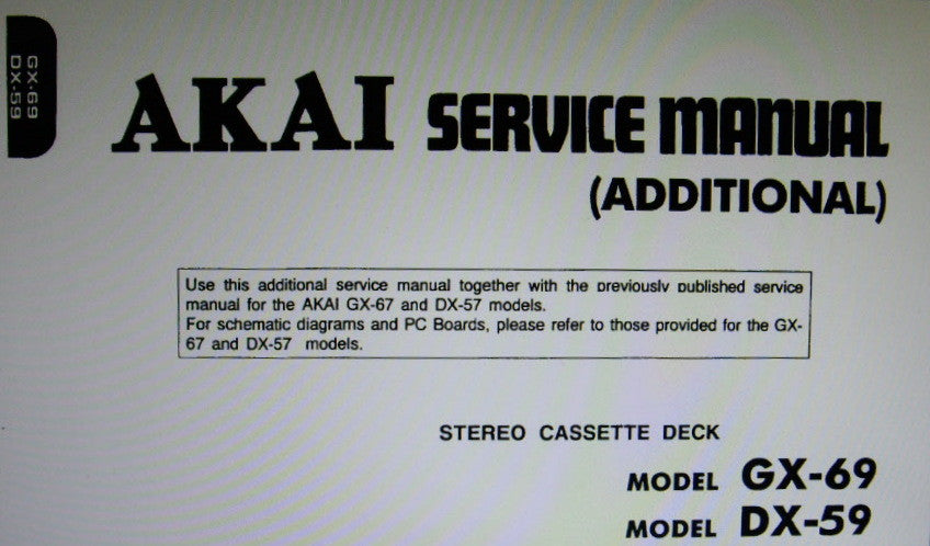 AKAI DX-59 GX-69 STEREO CASSETTE TAPE DECK ADDITIONAL SERVICE MANUAL INC SCHEMS PCBS AND PARTS LIST 46 PAGES ENG