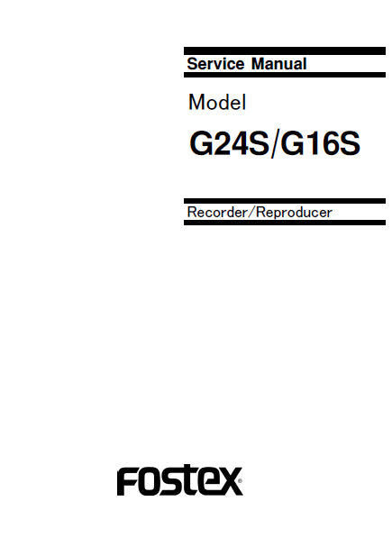 FOSTEX G16S G24S RECORDER REPRODUCER SERVICE MANUAL INC PCBS SCHEM DIAGS AND PARTS LIST 98 PAGES ENG